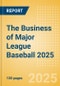 The Business of Major League Baseball (MLB) 2025 - Product Thumbnail Image