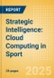 Strategic Intelligence: Cloud Computing in Sport (2025) - Product Thumbnail Image