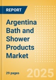 Argentina Bath and Shower Products (Personal Hygiene) Market Size, Growth and Forecast Analytics, 2023-2028- Product Image