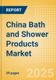 China Bath and Shower Products (Personal Hygiene) Market Size, Growth and Forecast Analytics, 2023-2028- Product Image