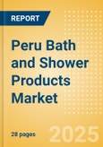 Peru Bath and Shower Products (Personal Hygiene) Market Size, Growth and Forecast Analytics, 2023-2028- Product Image