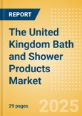 The United Kingdom (UK) Bath and Shower Products (Personal Hygiene) Market Size, Growth and Forecast Analytics, 2023-2028- Product Image