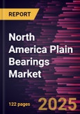 North America Plain Bearings Market Forecast to 2031 - Regional Analysis - by Product Type, Spherical Bearings, Rod Ends, and Application- Product Image