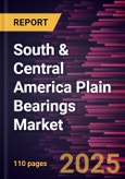 South & Central America Plain Bearings Market Forecast to 2031 - Regional Analysis - by Product Type, Spherical Bearings, Rod Ends, and Application- Product Image