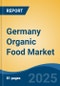 Germany Organic Food Market, By Region, Competition, Forecast & Opportunities, 2020-2030F - Product Thumbnail Image
