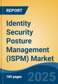 Identity Security Posture Management (ISPM) Market - Global Industry Size, Share, Trends, Opportunity, and Forecast, 2020-2030F- Product Image