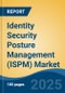 Identity Security Posture Management (ISPM) Market - Global Industry Size, Share, Trends, Opportunity, and Forecast, 2020-2030F - Product Thumbnail Image