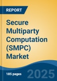 Secure Multiparty Computation (SMPC) Market - Global Industry Size, Share, Trends, Opportunity, and Forecast, 2020-2030F- Product Image