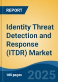 Identity Threat Detection and Response (ITDR) Market - Global Industry Size, Share, Trends, Opportunity, and Forecast, 2020-2030F- Product Image