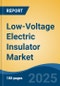 Low-Voltage Electric Insulator Market - Global Industry Size, Share, Trends, Opportunity, and Forecast, 2020-2030F - Product Thumbnail Image