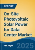 On-Site Photovoltaic Solar Power for Data Center Market - Global Industry Size, Share, Trends, Opportunity, and Forecast, 2020-2030F- Product Image