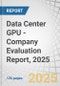 Data Center GPU - Company Evaluation Report, 2025 - Product Thumbnail Image