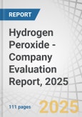 Hydrogen Peroxide - Company Evaluation Report, 2025- Product Image