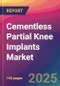 Cementless Partial Knee Implants Market Size, Market Share, Application Analysis, Regional Outlook, Growth Trends, Key Players, Competitive Strategies and Forecasts, 2025 To 2033 - Product Thumbnail Image