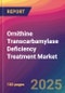 Ornithine Transcarbamylase Deficiency Treatment Market Size, Market Share, Application Analysis, Regional Outlook, Growth Trends, Key Players, Competitive Strategies and Forecasts, 2025 To 2033 - Product Thumbnail Image