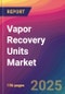 Vapor Recovery Units Market Size, Market Share, Application Analysis, Regional Outlook, Growth Trends, Key Players, Competitive Strategies and Forecasts, 2025 To 2033 - Product Thumbnail Image