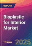 Bioplastic for Interior Market Size, Market Share, Application Analysis, Regional Outlook, Growth Trends, Key Players, Competitive Strategies and Forecasts, 2025 To 2033- Product Image