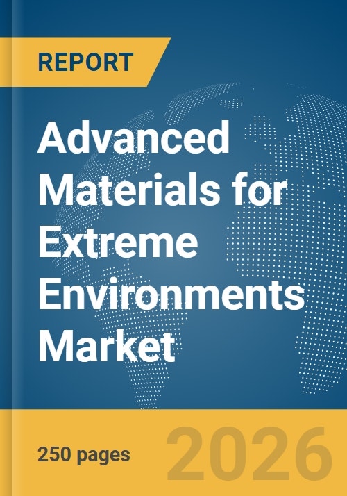 Advanced Materials for Extreme Environments Market Report 2026