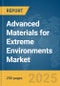 Advanced Materials for Extreme Environments Market Report 2025 - Product Thumbnail Image