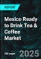 Mexico Ready to Drink Tea & Coffee Market Trends & Forecast 2025-2033 - Product Thumbnail Image