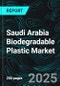 Saudi Arabia Biodegradable Plastic Market Trends & Forecast 2025-2033 - Product Thumbnail Image
