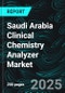 Saudi Arabia Clinical Chemistry Analyzer Market to Reach US$ 249.11 Million by 2033 - 4.27% CAGR Boosted by Digital Health and POCT - Product Thumbnail Image