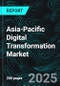 Asia-Pacific Digital Transformation Market Report 2025 - Size, Trends and Forecast 2025-2033 - Product Thumbnail Image
