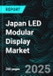Japan LED Modular Display Market: Key Trends, Innovations, and Market Outlook - Product Thumbnail Image
