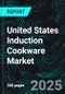United States Induction Cookware Market Forecast 2025-2033 - Product Image