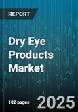 Dry Eye Products Market - Global Forecast 2025-2030- Product Image