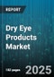 Dry Eye Products Market by Product Type (Devices, Eye Drops, Gels & Ointments), Distribution Channel (Offline Retail, Online Retail), Prescription Status, Formulation, Active Ingredient - Global Forecast 2025-2030 - Product Thumbnail Image