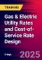 Gas & Electric Utility Rates and Cost-of-Service Rate Design (Pittsburg, PA, United States - October 14-15, 2025) - Product Thumbnail Image