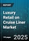 Luxury Retail on Cruise Liner Market by Product Category (Accessories, Cosmetics, Fashion), Price Tier (Affordable Luxury, Premium, Ultra Luxury), Distribution Channel, Customer Age Group, Vessel Class, Cabin Type, Cruise Duration - Global Forecast 2025-2030 - Product Thumbnail Image