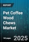 Pet Coffee Wood Chews Market by Animal Type (Cat, Dog, Small Animal), Product Type (Bar, Chip, Soft Chew), Distribution Channel, Flavor, Price Range, Life Stage, Ingredient Quality, Packaging Type - Global Forecast 2025-2030 - Product Thumbnail Image