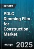 PDLC Dimming Film for Construction Market by Application (Doors, Facades, Partition Walls), End User (Commercial, Industrial, Institutional), Installation Type, Distribution Channel, Product Format - Global Forecast 2025-2030- Product Image