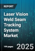Laser Vision Weld Seam Tracking System Market by Application (Aerospace, Automotive, Electronics), Laser Type (CO2 Laser, Diode Laser, Fiber Laser), Tracking Mode, End User, Imaging Technology, System Type - Global Forecast 2025-2030- Product Image