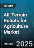 All-Terrain Robots for Agriculture Market by Power Source (Diesel, Electric, Hybrid), Autonomy Level (Fully Autonomous, Remote Controlled, Semi Autonomous), Type, Application, Payload Capacity - Global Forecast 2025-2030- Product Image