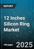 12 Inches Silicon Ring Market by Application (Automotive, Food & Beverage, Industrial Machinery), End User (Aftermarket, Oem), Product Grade, Distribution Channel - Global Forecast 2025-2030- Product Image