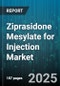 Ziprasidone Mesylate for Injection Market by Indication (Acute Agitation in Schizophrenia, Acute Manic Episodes in Bipolar Disorder), End User (Hospital Pharmacy, Specialty Clinic), Strength, Packaging, Age Group - Global Forecast 2025-2030 - Product Thumbnail Image