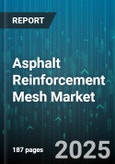 Asphalt Reinforcement Mesh Market - Global Forecast 2025-2030- Product Image