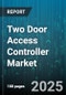 Two Door Access Controller Market by End User (Commercial, Government, Industrial), Product Type (Networked, Pc Based, Standalone), Authentication Type, Communication Technology - Global Forecast 2025-2030 - Product Thumbnail Image
