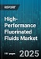 High-Performance Fluorinated Fluids Market by Application (Coating, Electronics Cooling, Heat Transfer), End-Use Industry (Aerospace & Defense, Automotive, Chemical Processing), Product Type, Distribution Channel, Purity Grade, Form - Global Forecast 2025-2030 - Product Thumbnail Image