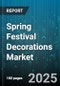 Spring Festival Decorations Market by End User (Commercial, Residential), Sales Channel (Offline, Online), Price Range, Material, Product Type - Global Forecast 2025-2030 - Product Thumbnail Image