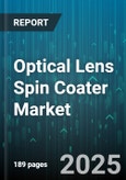 Optical Lens Spin Coater Market by Application (Biomedical, Display, Optical Coating), Product Type (Automatic, Manual, Programmable), End User, Configuration, Price Range, Speed Range - Global Forecast 2025-2030- Product Image