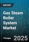 Gas Steam Boiler System Market by Pressure Type (High Pressure, Low Pressure), Mounting Type (Field Erected, Packaged), Application, Fuel Type, Product Type, Capacity Range - Global Forecast 2025-2030 - Product Thumbnail Image