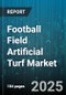 Football Field Artificial Turf Market by End User (Collegiate, High School, Professional Leagues), Yarn Material (Nylon, Polyethylene, Polypropylene), Infill Type, Installation Type, Pile Height, Backing Material - Global Forecast 2025-2030 - Product Thumbnail Image