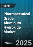 Pharmaceutical Grade Aluminum Hydroxide Market by Route of Administration (Oral, Parenteral), End Use (Nutraceuticals, Pharmaceuticals, Veterinary), Application, Product Type, Distribution Channel - Global Forecast 2025-2030- Product Image