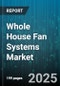 Whole House Fan Systems Market by End User (Commercial, Residential), Distribution Channel (Online, Retail, Wholesale), System Type, Installation, Airflow Capacity, Energy Efficiency - Global Forecast 2025-2030 - Product Image
