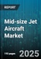 Mid-size Jet Aircraft Market by Engine Type (Turbofan, Turboprop), Range (Long Range, Medium Range, Short Range), Cabin Configuration, Aircraft Age, End User, OEM - Global Forecast 2025-2030 - Product Thumbnail Image