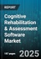 Cognitive Rehabilitation & Assessment Software Market by Product Type (Assessment Software, Rehabilitation Software), Deployment (Cloud, on Premise), Delivery Mode, End User, Application, Therapeutic Area, Platform, Technology - Global Forecast 2025-2030 - Product Thumbnail Image